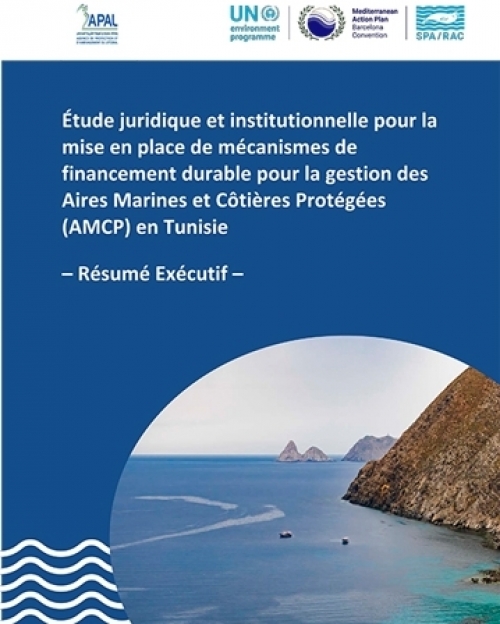 Étude juridique et institutionnelle pour la mise en place de mécanismes de financement durable pour la gestion des Aires Marines et Côtières Protégées (AMCP) en Tunisie - Résumé Exécutif Étude juridique et institutionnelle pour la mise en place de mécanismes de financement durable pour la gestion des Aires Marines et Côtières Protégées (AMCP) en Tunisie - Résumé Exécutif